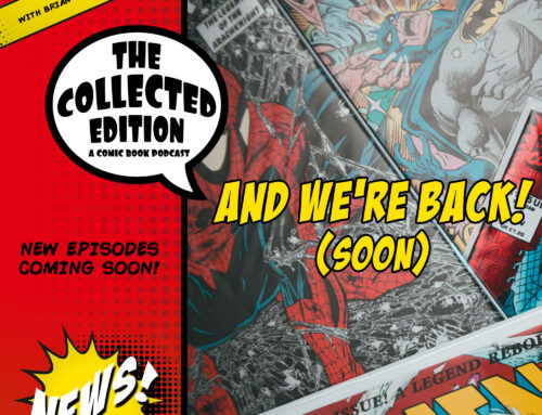 Collected Edition – New Episodes Coming Soon