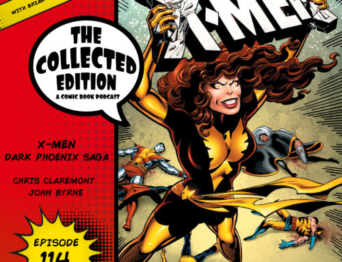 Collected Edition: Episode 114: X-Men The Dark Phoenix Saga