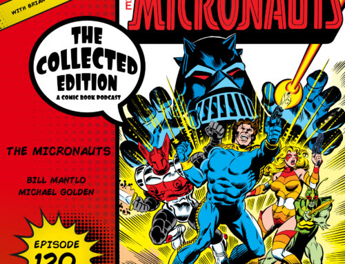 Collected Edition: Episode 120: The Micronauts